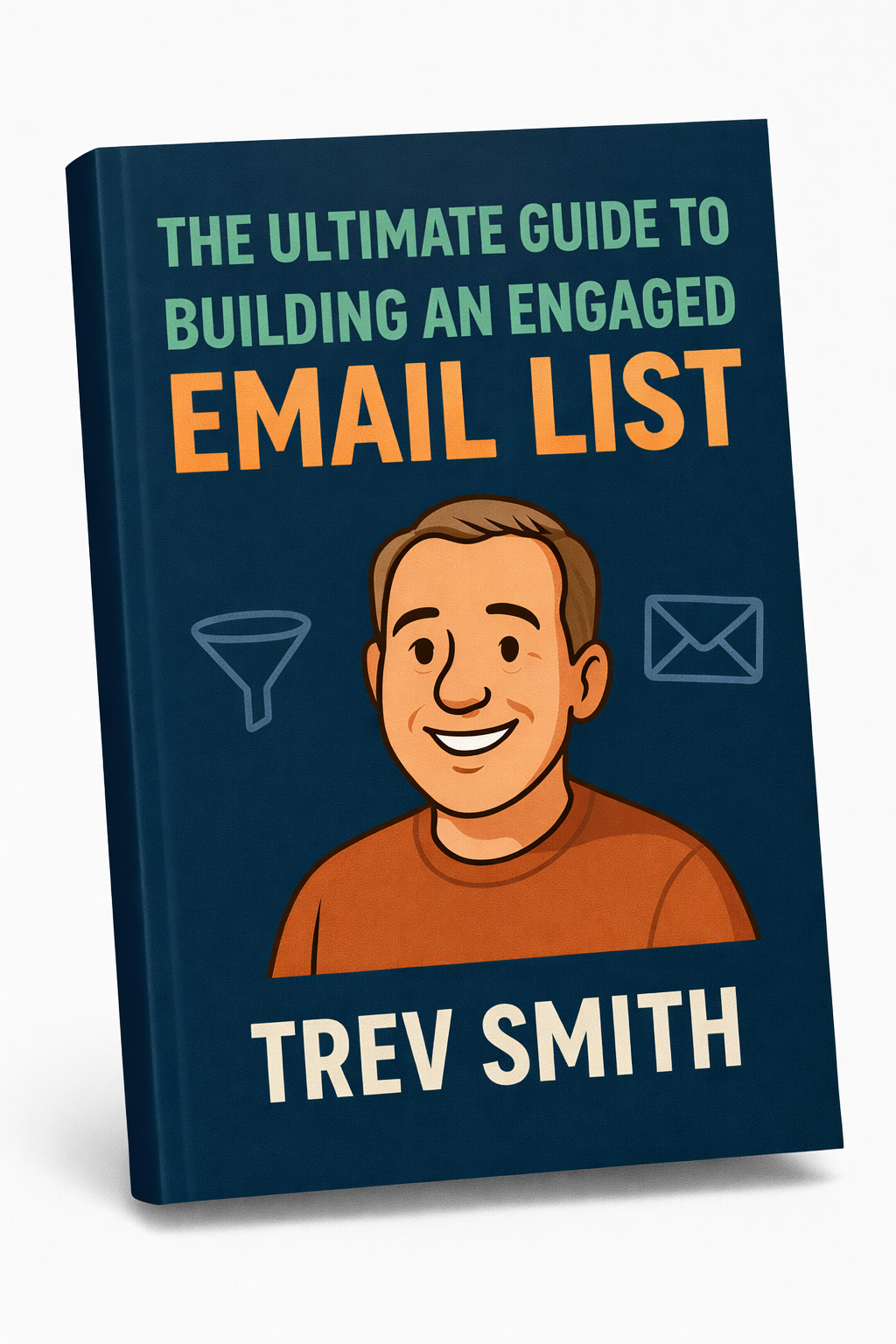 The Ultimate Guide to Building an Engaged Email List